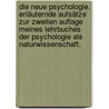 Die neue Psychologie. Erläuternde Aufsätze zur zweiten Auflage meines Lehrbuches der Psychologie als Naturwissenschaft. door Friedrich Eduard Beneke