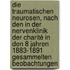 Die traumatischen Neurosen, nach den in der Nervenklinik der Charité in den 8 Jahren 1883-1891 gesammelten Beobachtungen