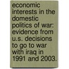 Economic Interests in the Domestic Politics of War: Evidence from U.S. Decisions to Go to War with Iraq in 1991 and 2003. door Samuel Sierra Seljan