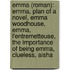 Emma (Roman): Emma, Plan of a Novel, Emma Woodhouse, Emma, L'Entremetteuse, the Importance of Being Emma, Clueless, Aisha