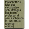 Festschrift zur Feier des siebzigsten Geburtstages des Herrn Professor Dr. Paul Ascherson (4. Juni 1904) (German Edition) by Graebner Paul