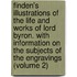 Finden's Illustrations of the Life and Works of Lord Byron. with Information on the Subjects of the Engravings (Volume 2)
