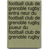 Football Club de Grenoble Rugby: Entra Neur Du Football Club de Grenoble Rugby, Joueur Du Football Club de Grenoble Rugby door Source Wikipedia
