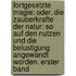 Fortgesetzte Magie: Oder, Die Zauberkrafte Der Natur: So Auf Den Nutzen Und Die Belustigung Angewandt Worden. Erster Band