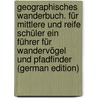 Geographisches Wanderbuch. Für mittlere und reife Schüler ein Führer für Wandervögel und Pfadfinder (German Edition) by Berg Alfred