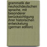 Grammatik Der Neuhochdeutschen Sprache, Mit Besonderer Berücksichtigung Ihrer Historischen Entwickelung (German Edition) door August Schötensack Heinrich