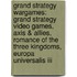 Grand Strategy Wargames: Grand Strategy Video Games, Axis & Allies, Romance Of The Three Kingdoms, Europa Universalis Iii