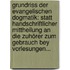 Grundriss Der Evangelischen Dogmatik: Statt Handschriftlicher Mittheilung An Die Zuhörer Zum Gebrauch Bey Vorlesungen...