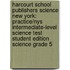 Harcourt School Publishers Science New York: Practice/Nys Intermediate-Level Science Test Student Edition Science Grade 5