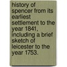 History of Spencer from its earliest settlement to the year 1841, including a brief sketch of Leicester to the year 1753. door James Draper