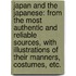 Japan and the Japanese: from the most authentic and reliable sources, with illustrations of their manners, costumes, etc.