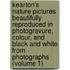Kearton's Nature Pictures Beautifully Reproduced in Photogravure, Colour, and Black and White from Photographs (Volume 1)
