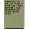 Kosmorama: Eine Reihe Von Studien Zur Orientierung in Natur, Geschichte, Staat, Philosophie Und Religion (German Edition) door Wilhelm Carové Friedrich