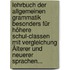 Lehrbuch Der Allgemeinen Grammatik Besonders Für Höhere Schul-classen Mit Vergleichung Älterer Und Neuerer Sprachen...