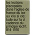 Les Lections Piscopales Dans L'Eglise de France Du Ixe Au Xiie Si Cle; Tude Sur La D Cadence Du Principe Lectif, 814-1150