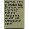 Marmion; a tale of Flodden Field. [Illustrated with engravings from the designs of R. Westall; with notes to each canto.] door Walter Scott