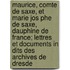 Maurice, Comte de Saxe, Et Marie Jos Phe de Saxe, Dauphine de France; Lettres Et Documents in Dits Des Archives de Dresde
