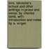 Mrs. Leicester's School and other writings in prose and verse, by Charles Lamb. With introduction and notes by A. Ainger.