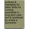 Outlines & Highlights For Basic Skills For Nursing Assistants In Long-Term Care - Text & Workbook By Sheila A. Sorrentino door Cram101 Textbook Reviews