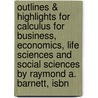 Outlines & Highlights For Calculus For Business, Economics, Life Sciences And Social Sciences By Raymond A. Barnett, Isbn door Cram101 Textbook Reviews