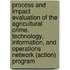 Process and Impact Evaluation of the Agricultural Crime, Technology, Information, and Operations Network (Action) Program