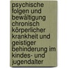 Psychische Folgen und Bewältigung chronisch körperlicher Krankheit und geistiger Behinderung im Kindes- und Jugendalter door Claudia Wendland