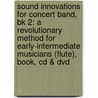 Sound Innovations For Concert Band, Bk 2: A Revolutionary Method For Early-Intermediate Musicians (Flute), Book, Cd & Dvd door Robert Sheldon