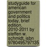 Studyguide For American Government And Politics Today, Brief Edition, 2010-2011 By Steffen W. Schmidt, Isbn 9780495797135 by Cram101 Textbook Reviews