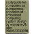 Studyguide For Computers As Components,: Principles Of Embedded Computing System Design By Wayne Wolf, Isbn 9780123743978