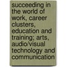 Succeeding in the World of Work, Career Clusters, Education and Training; Arts, Audio/Visual Technology and Communication door McGraw-Hill