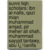 Sunni Fiqh Scholars: Ibn Al-Nafis, Qazi Mian Muhammad Amjad, Pir Meher Ali Shah, Muhammad Sayyid Tantawy, Abu Ï¿½Anifa by Books Llc
