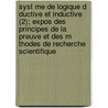 Syst Me de Logique D Ductive Et Inductive (2); Expos Des Principes de La Preuve Et Des M Thodes de Recherche Scientifique door John Stuart Mill