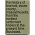 The History of Boxford, Essex County, Massachusetts, from the earliest settlement known to the present time. Illustrated.