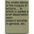 The Snake-dance of the Moquis of Arizona ... To which is added a brief dissertation upon serpent-worship in general, etc.