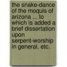 The Snake-dance of the Moquis of Arizona ... To which is added a brief dissertation upon serpent-worship in general, etc. door John Gregory Bourke