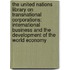 The United Nations Library on Transnational Corporations: International Business and the Development of the World Economy