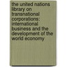 The United Nations Library on Transnational Corporations: International Business and the Development of the World Economy by John Dunning