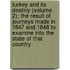 Turkey and Its Destiny (Volume 2); the Result of Journeys Made in 1847 and 1848 to Examine Into the State of That Country