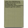 Ueber Die Mittelalterliche Feldgemeinschaft Und Die Einbegungen Des Sechszehnten Jahrhunderts in England (German Edition) door Nasse Erwin