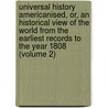 Universal History Americanised, Or, an Historical View of the World from the Earliest Records to the Year 1808 (Volume 2) door David Ramsay