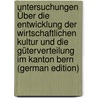 Untersuchungen Über Die Entwicklung Der Wirtschaftlichen Kultur Und Die Güterverteilung Im Kanton Bern (German Edition) door Mühlemann C
