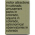 Visitor Attractions in Colorado: Amusement Parks in Colorado, Aquaria in Colorado, Astronomical Observatories in Colorado