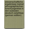 Wissenschaftliche Ergebnisse Meiner Ethnographischen Forschungsreise in Den Südosten Deutsch-Ostafrikas (German Edition) by Weule Karl
