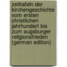 Zeittafeln Der Kirchengeschichte Vom Ersten Christlichen Jahrhundert Bis Zum Augsburger Religionsfrieden (German Edition) door Gottlob Uhlemann Friedrich
