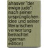 Ahasver "Der Ewige Jude": Nach Seiner Ursprünglichen Idee Und Seiner Literarischen Verwertung Betrachtet (German Edition)