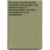 Almanach der Fortschritte, neuesten Erfindungen und Entdeckungen in Wissenschaften, Künsten, Manufakturen und Handwerken. door Gabriel C. Busch