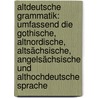 Altdeutsche Grammatik: Umfassend Die Gothische, Altnordische, Altsächsische, Angelsächsische Und Althochdeutsche Sprache by Holtzmann
