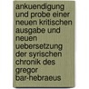 Ankuendigung und Probe einer neuen kritischen Ausgabe und neuen Uebersetzung der syrischen Chronik des Gregor Bar-Hebraeus door Georg Heinrich Bernstein