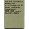 Aus Dem Concert-Saal: Kritiken Und Schilderungen Aus 20 Jahren Des Wiener Musiklebens 1848-1868, Volume 1 (German Edition) door Hanslick Eduard