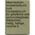 Bibel-lexikon: Realwörterbuch Zum Handgebrauch Für Geistliche Und Gemeindeglieder. Didrachme - Heilig, Heilige, Volume 2